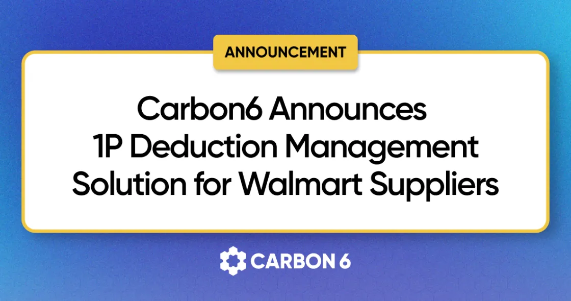 Carbon6 Announces RecoveryPro: 1P Deduction Management Solution for Walmart Suppliers