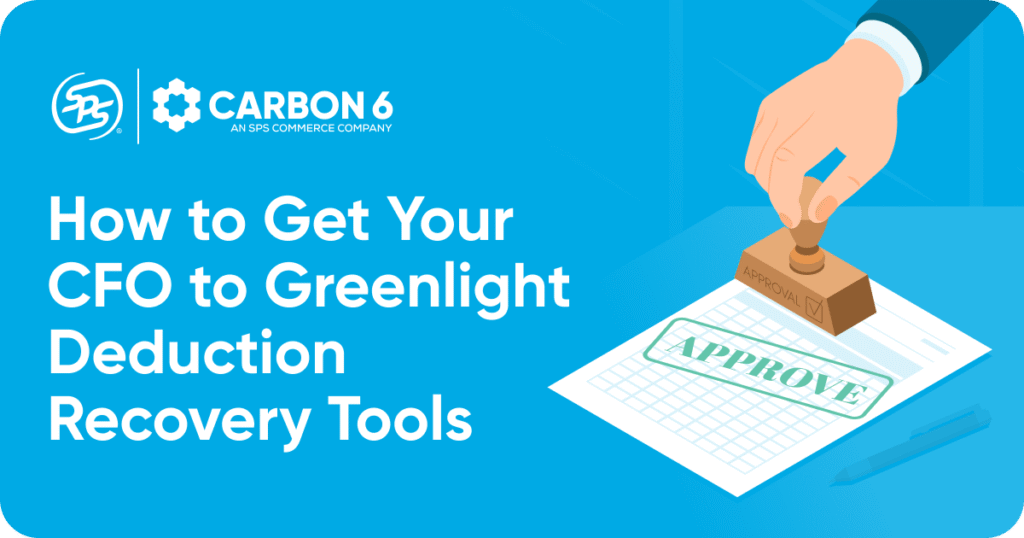How to Get Your CFO to Greenlight Deduction Recovery Tools